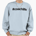 Coach Life Hashtag Art Sports Sweatshirt - Novelty Apparel for Adults - T-Shirt, Sweatshirt, Hoodie