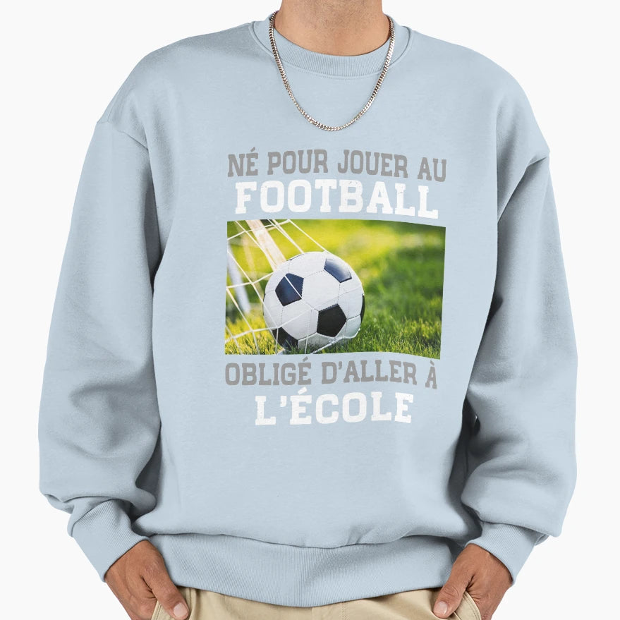 Ne Pour Jouer Au Football Oblige Sweatshirt - Graphic Print for Adults - T-Shirt, Sweatshirt, Hoodie