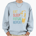Eat Sleep Futsal Repeat Sweatshirt - Aesthetic Graphic for Adults - T-Shirt, Sweatshirt, Hoodie