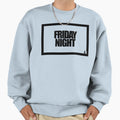 Friday Night Sweatshirt - Custom Art Print Men Women - T-Shirt, Sweatshirt, Hoodie