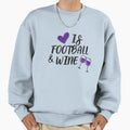 Love Is Football And Wine Sweatshirt - Streetwear Style for Adults - T-Shirt, Sweatshirt, Hoodie