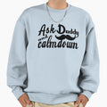 Ask Daddy And Calmdown Fathers Sweatshirt - Aesthetic Graphic for Adults - T-Shirt, Sweatshirt, Hoodie