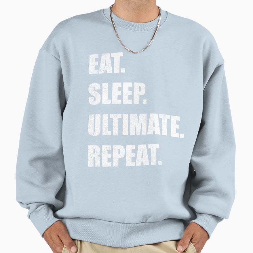 Eat Sleep Ultimate Repeat Sweatshirt - Unique Graphic Unisex - T-Shirt, Sweatshirt, Hoodie