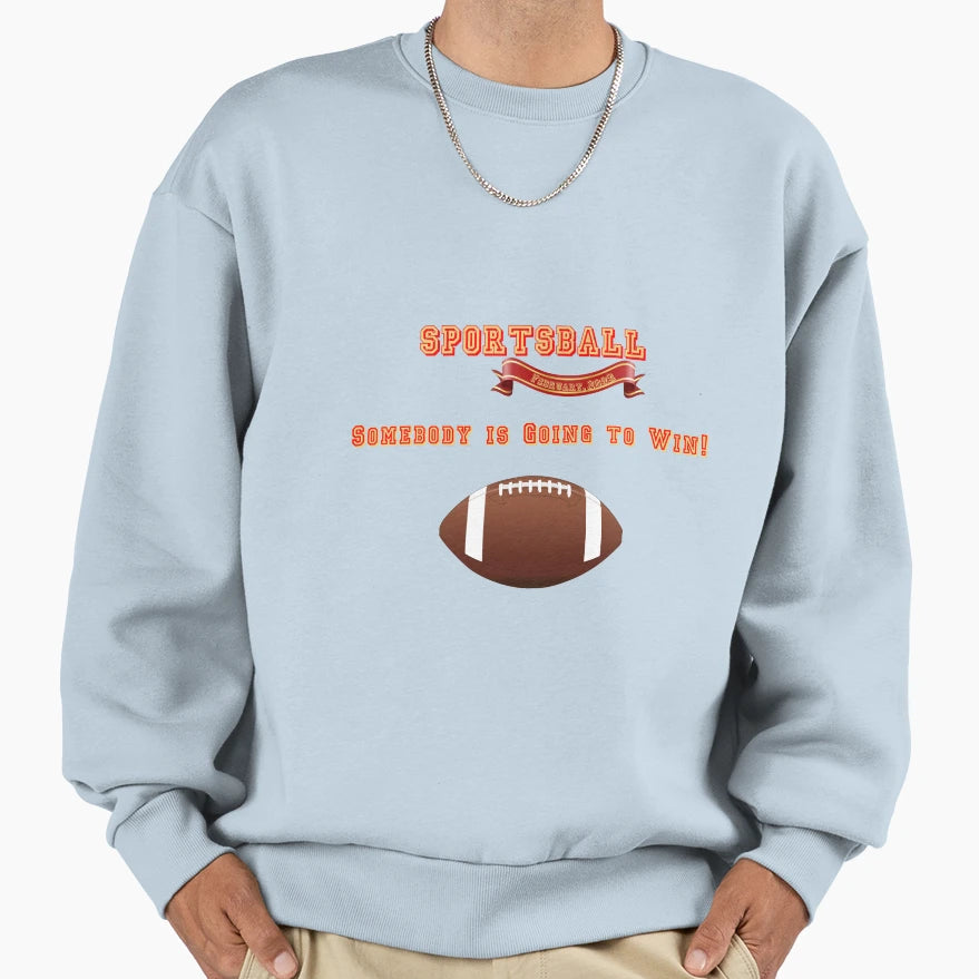 Sportsball Somebody Is Going To Win Sweatshirt - Fun Novelty Design Unisex - T-Shirt, Sweatshirt, Hoodie
