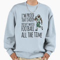 Im Proof That Daddy Doesnt Watch Sweatshirt - Aesthetic Graphic Unisex - T-Shirt, Sweatshirt, Hoodie