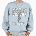 How Do You Recognize Good Coach Sweatshirt - Aesthetic Graphic Unisex - T-Shirt, Sweatshirt, Hoodie