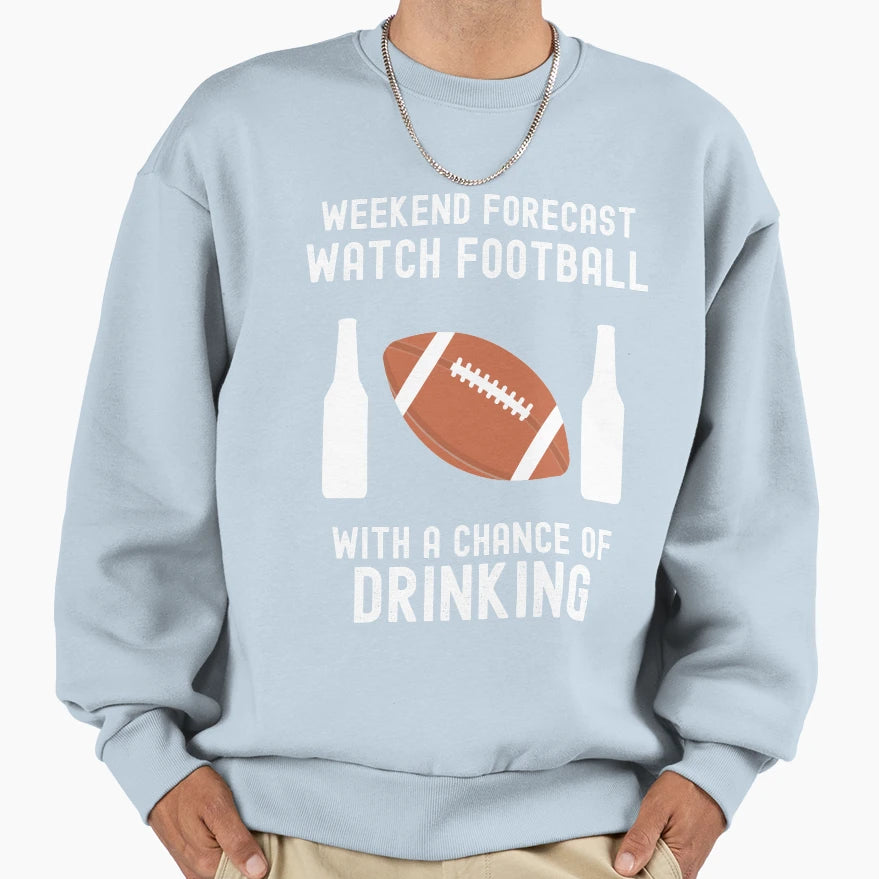 Weekend Forecast Footballwith Sweatshirt - Streetwear Style for Adults - T-Shirt, Sweatshirt, Hoodie