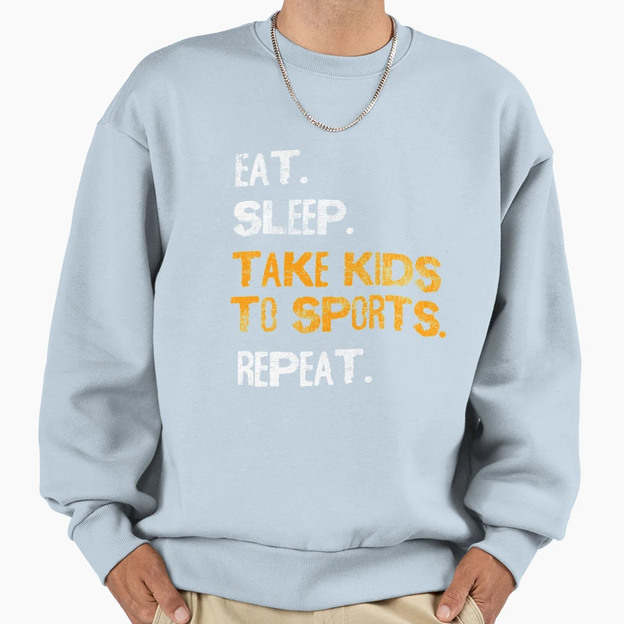 Eat Sleep Take To Sports Mom Dad Parent Sweatshirt - Graphic Print Unisex - T-Shirt, Sweatshirt, Hoodie
