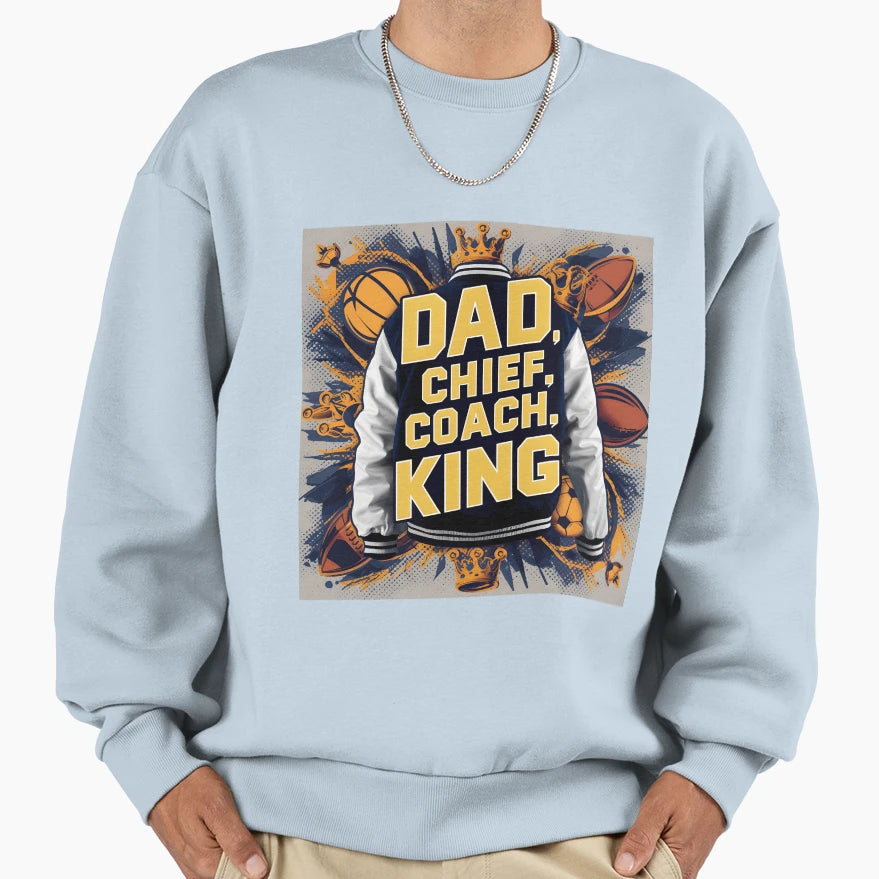 905 Dad Chief Coach King Sweatshirt - Casual Everyday Wear Unisex - T-Shirt, Sweatshirt, Hoodie