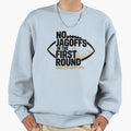 No Jagoffs First Round Football Sweatshirt - Fun Novelty Design Unisex - T-Shirt, Sweatshirt, Hoodie