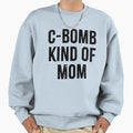 C Bomb Kind Mom Sweatshirt - Fun Novelty Design for Adults - T-Shirt, Sweatshirt, Hoodie