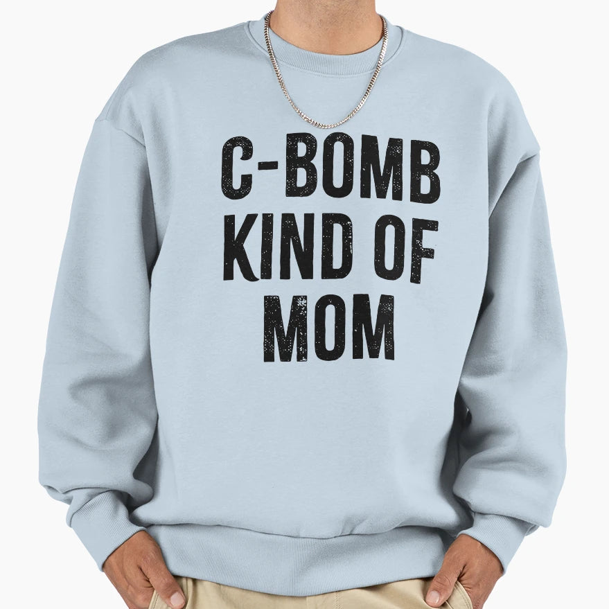 C Bomb Kind Mom Sweatshirt - Fun Novelty Design for Adults - T-Shirt, Sweatshirt, Hoodie