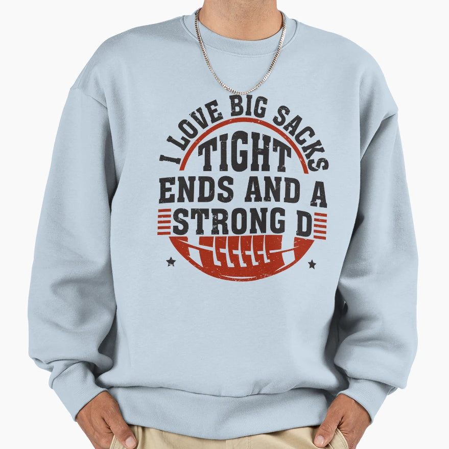 Funny Football I Love Big Sacks Tight Sweatshirt - Streetwear Style Unisex - T-Shirt, Sweatshirt, Hoodie