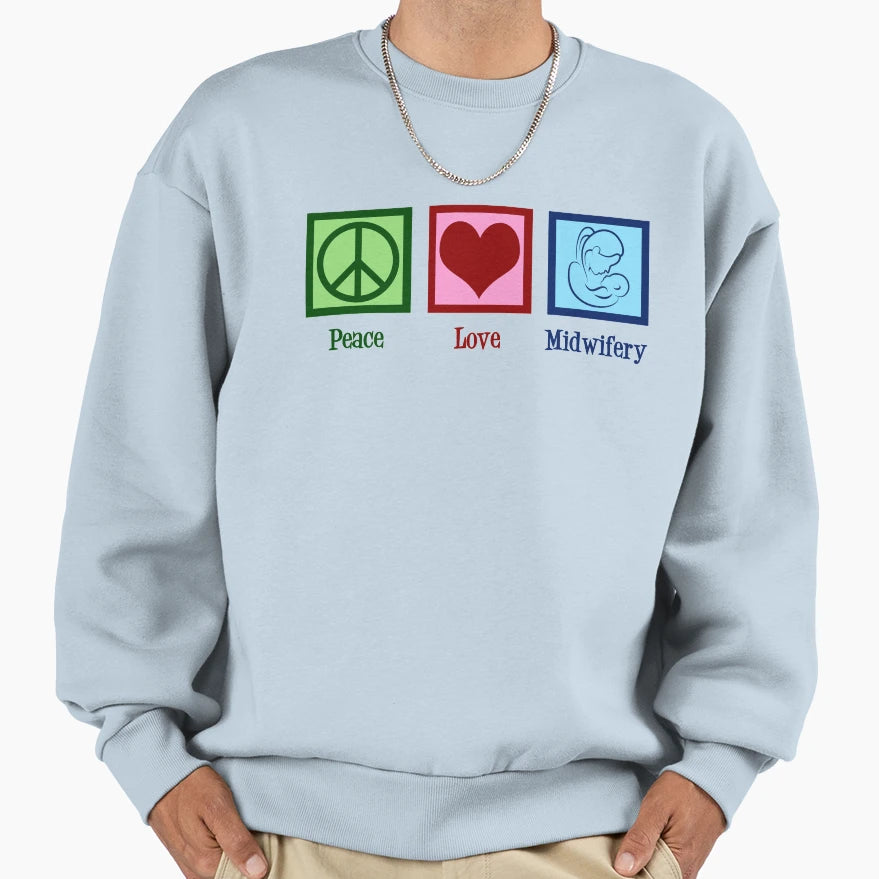 Peace Love Midwifery Sweatshirt - Minimalist Print Unisex - T-Shirt, Sweatshirt, Hoodie