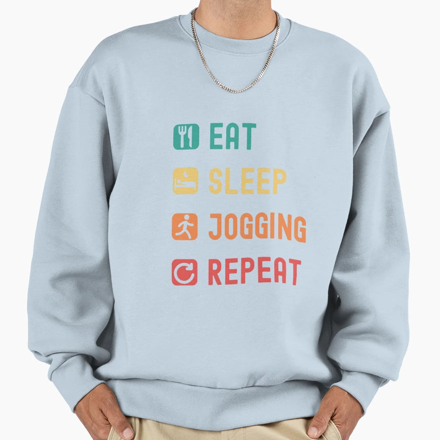 Eat Sleep Jogging Repeat Sweatshirt - Fun Novelty Design for Adults - T-Shirt, Sweatshirt, Hoodie