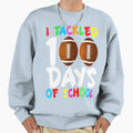 I Tackled 100 Days School Football Sweatshirt - Custom Art Print Unisex - T-Shirt, Sweatshirt, Hoodie