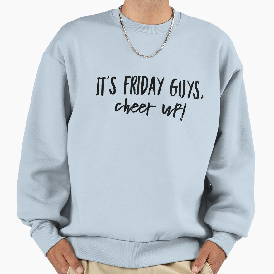 Its Friday Guys Cheer Up Zen Co Sweatshirt - Unique Graphic for Adults - T-Shirt, Sweatshirt, Hoodie