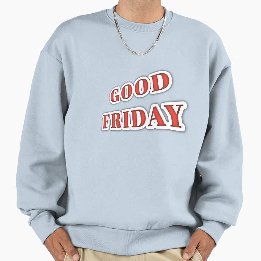 Good Friday Sweatshirt - Trendy Graphic Unisex - T-Shirt, Sweatshirt, Hoodie