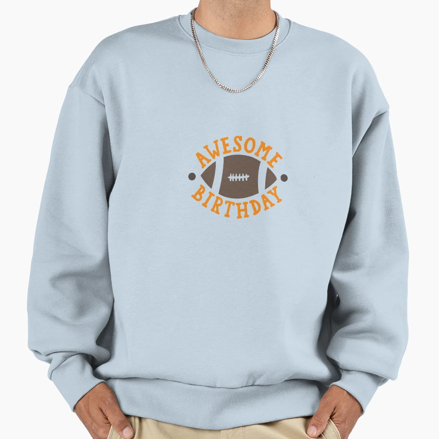 Awesome Birthday Sweatshirt - Casual Everyday Wear for Adults - T-Shirt, Sweatshirt, Hoodie