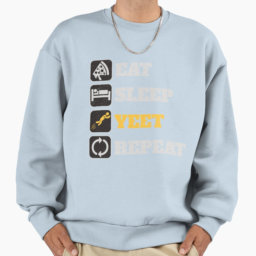 Eat Sleep Yeet Repeat Sweatshirt - Casual Everyday Wear for Adults - T-Shirt, Sweatshirt, Hoodie