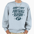 Bumps First Football Season Funny Sweatshirt - Casual Everyday Wear Unisex - T-Shirt, Sweatshirt, Hoodie
