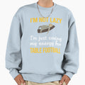 Saving Energy Table Football Sweatshirt - Streetwear Style Men Women - T-Shirt, Sweatshirt, Hoodie