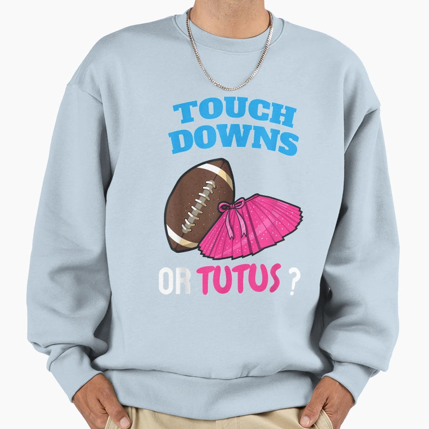Touchdowns Or Tutus Funny Gender Sweatshirt - Fun Novelty Design Men Women - T-Shirt, Sweatshirt, Hoodie