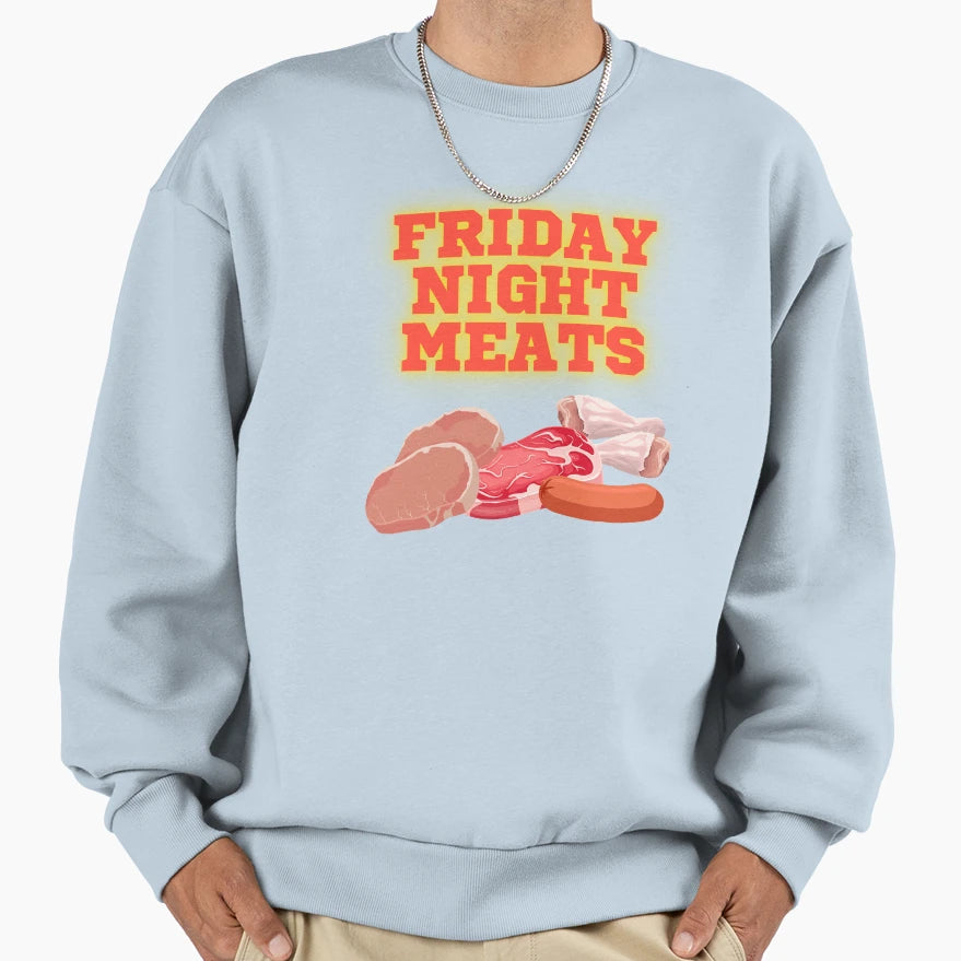 Friday Night Meats Sweatshirt - Graphic Print Unisex - T-Shirt, Sweatshirt, Hoodie
