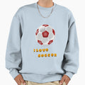 Soccer I Love Soccer Sweatshirt - Novelty Apparel Men Women - T-Shirt, Sweatshirt, Hoodie