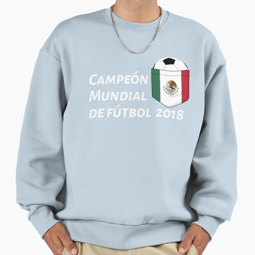 Mexico Football World Champion 2018 Sweatshirt - Unique Graphic Unisex - T-Shirt, Sweatshirt, Hoodie
