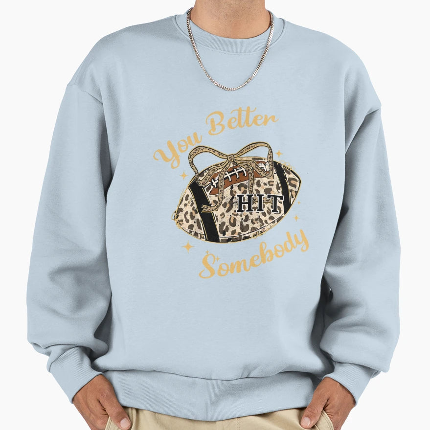 You Better Hit Somebody Football Leopard T-Shirt - Graphic Print Men Women - T-Shirt, Sweatshirt, Hoodie
