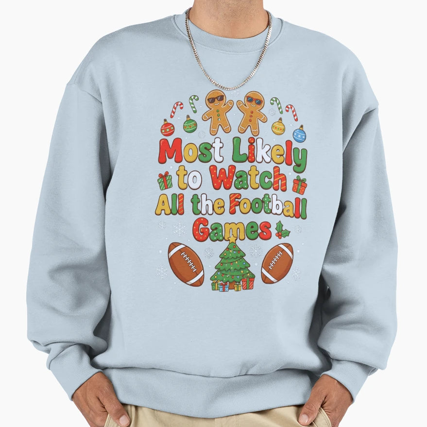 Funny Football Fan Most Likely To T-Shirt - Casual Everyday Wear Unisex - T-Shirt, Sweatshirt, Hoodie