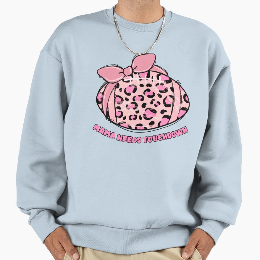 Mama Needs Touchdown Football Sweatshirt - Fun Novelty Design for Adults - T-Shirt, Sweatshirt, Hoodie