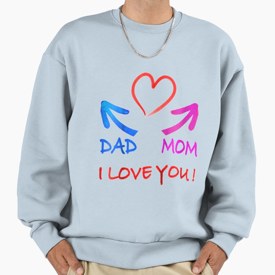I Love My Parents I Love Daddy I Sweatshirt - Streetwear Style Men Women - T-Shirt, Sweatshirt, Hoodie