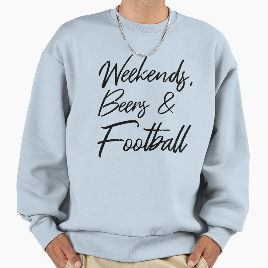 Weekends Beers And Football Iv Sweatshirt - Novelty Apparel Unisex - T-Shirt, Sweatshirt, Hoodie