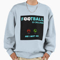 Football Calling Sweatshirt - Trendy Graphic Men Women - T-Shirt, Sweatshirt, Hoodie