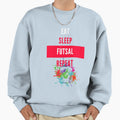 Eat Sleep Futsal Repeat Sweatshirt - Unique Graphic Men Women - T-Shirt, Sweatshirt, Hoodie