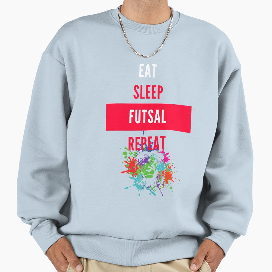 Eat Sleep Futsal Repeat Sweatshirt - Unique Graphic Men Women - T-Shirt, Sweatshirt, Hoodie