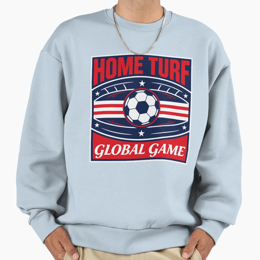 Home Turf Global Game Soccer Sweatshirt - Graphic Print Men Women - T-Shirt, Sweatshirt, Hoodie