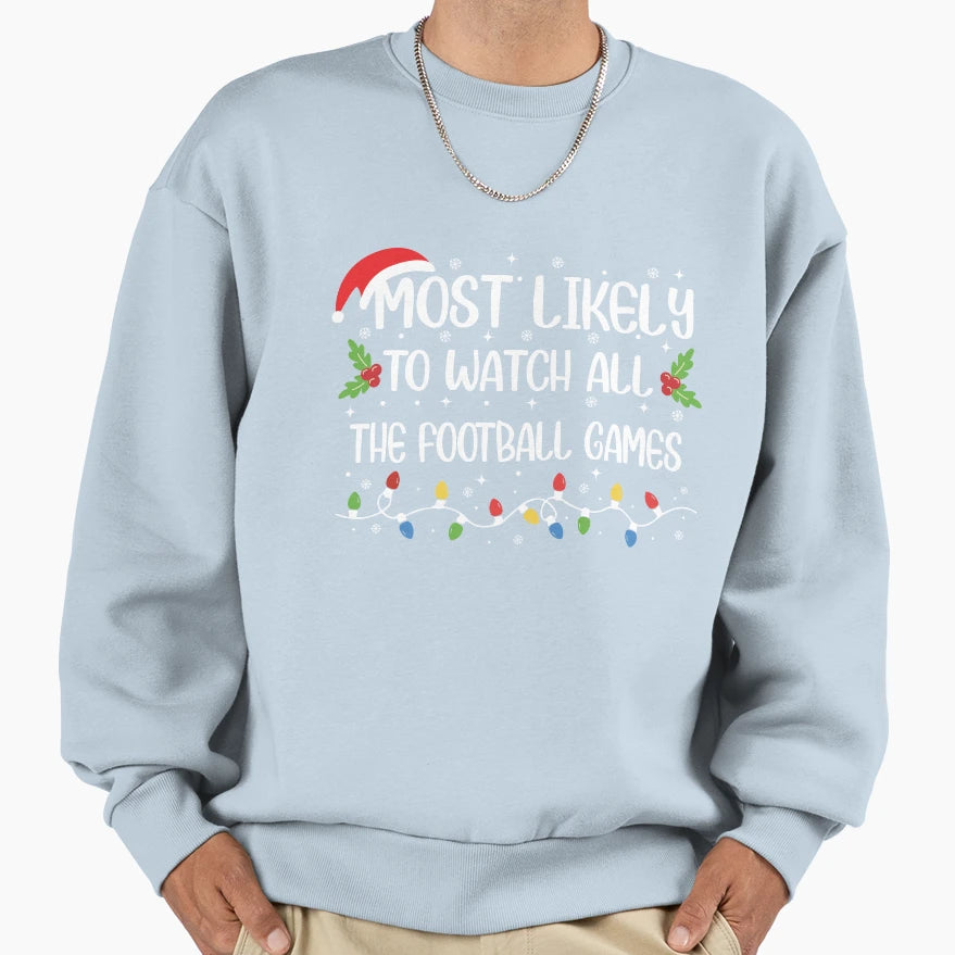 Most Likely To Watch All Football Games T-Shirt - Trendy Graphic Unisex - T-Shirt, Sweatshirt, Hoodie