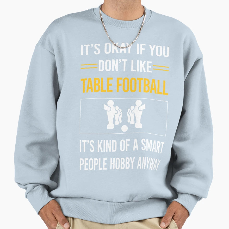 Funny Smart People Table Football Sweatshirt - Custom Art Print Men Women - T-Shirt, Sweatshirt, Hoodie
