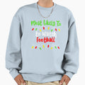 Most Likely To Watch Football Sweatshirt - Casual Everyday Wear Men Women - T-Shirt, Sweatshirt, Hoodie