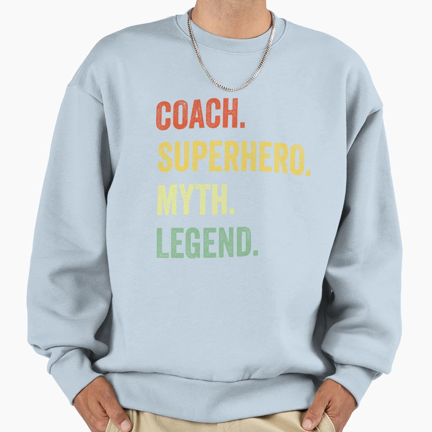 Husband Coach Myth Legend Coach Dad Sweatshirt - Trendy Graphic Unisex - T-Shirt, Sweatshirt, Hoodie