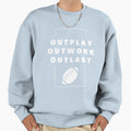 Rugby Outwork Outplay Outlast Sweatshirt - Streetwear Style Unisex - T-Shirt, Sweatshirt, Hoodie