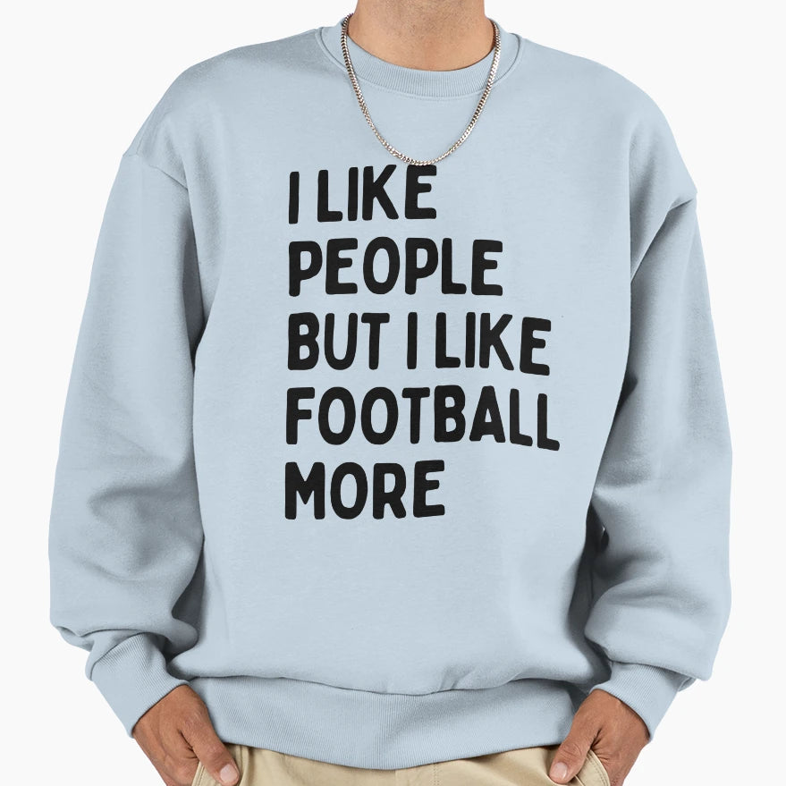 I Like People But I Like Sweatshirt - Fun Novelty Design Men Women - T-Shirt, Sweatshirt, Hoodie