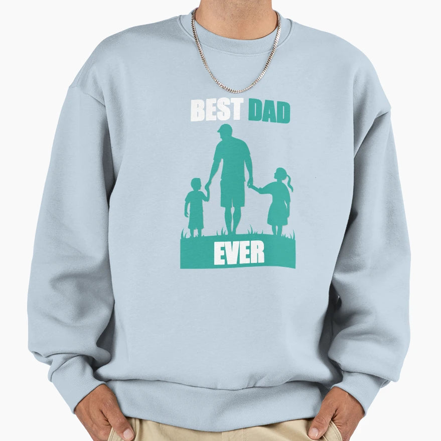 Best Dad Ever Fathers Day Gift Sweatshirt - Fun Novelty Design for Adults - T-Shirt, Sweatshirt, Hoodie