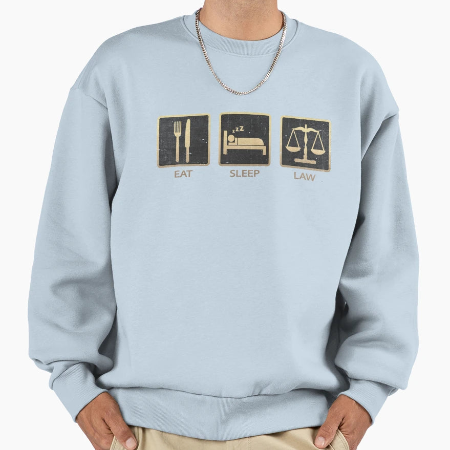 Eat Sleep Law Sweatshirt - Fun Novelty Design for Adults - T-Shirt, Sweatshirt, Hoodie