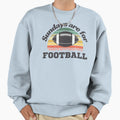 Sundays Are Football Football Sweatshirt - Streetwear Style for Adults - T-Shirt, Sweatshirt, Hoodie