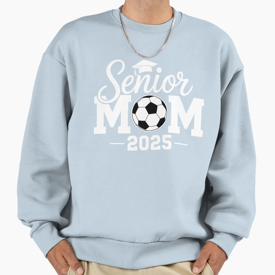 Senior Mom 2025 Soccer Class 2025 Sweatshirt - Unique Graphic Unisex - T-Shirt, Sweatshirt, Hoodie