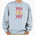 Yay Fri Yay Sweatshirt - Minimalist Print Men Women - T-Shirt, Sweatshirt, Hoodie